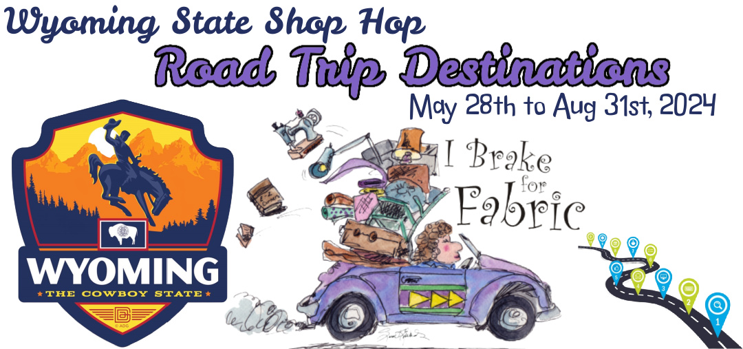 Sponsored by Wyoming's Premier Quilt Shops May 28th August 31st, 2024